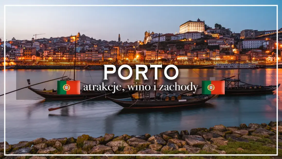 Porto co zwiedzić? Kompletny przewodnik po magicznym mieście